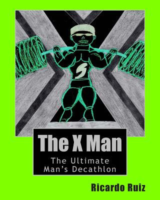 Kniha The X Man: The Ultimate Man's Decathlon Ricardo Ruiz