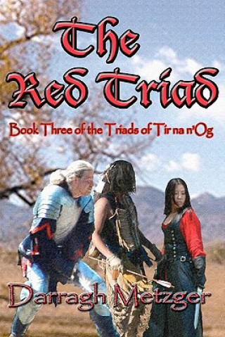 Książka The Red Triad: Book Three of the Triads of Tir na n'Og Darragh Metzger