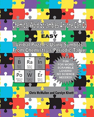 Könyv Chemical Word Scrambles Anyone Can Do (Easy): Verbal Puzzles Using Symbols From Chemistry's Periodic Table Chris McMullen