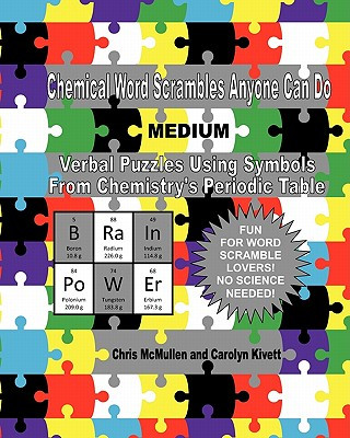 Kniha Chemical Word Scrambles Anyone Can Do (Medium): Verbal Puzzles Using Symbols From Chemistry's Periodic Table Carolyn Kivett