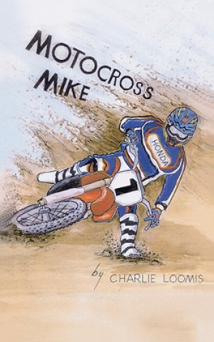 Könyv Motocross Mike Charlie Loomis