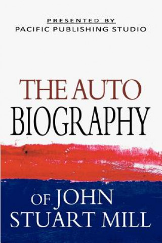 Könyv The Autobiography Of John Stuart Mill John Stuart Mill