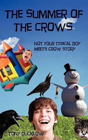 Carte The Summer of the Crows: Not Your Typical Boy Meets Crow Story Tony Ducklow