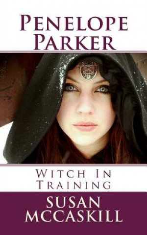 Kniha Penelope Parker: Witch In Training Susan McCaskill