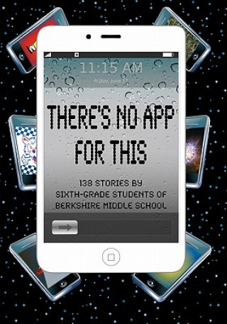 Kniha There's No App for This: 138 Stories by Sixth-grade Students of Berkshire Middle School Daniel Fisher