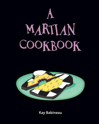 Könyv A Martian Cookbook Kay Babineau