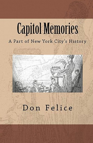 Könyv Capitol Memories: A part of New York City's History Don Felice
