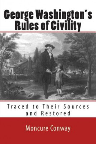 Book George Washington's Rules of Civility: Traced to Their Sources and Restored Moncure Daniel Conway