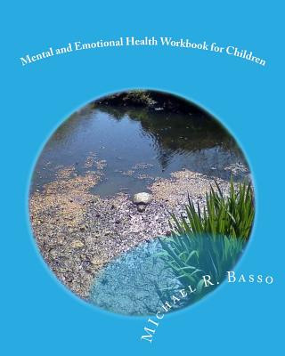 Buch Mental and Emotional Health Workbook for Children: for parents and teachers too Michael R Basso