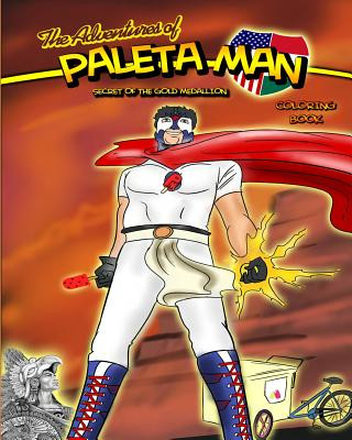 Carte The Adventures of Paleta Man: Secret of the Gold Medallion Coloring Book Paul Ramirez