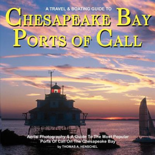 Könyv Chesapeake Bay Ports Of Call: A Boating & TravelGuide To Chesapeake Bay's Ports of Call MR Thomas a Henschel