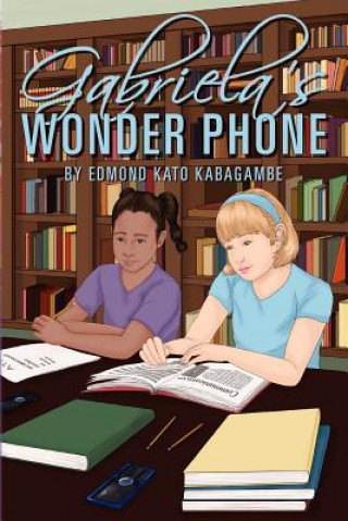 Kniha Gabriela's Wonder Phone Edmond Kato Kabagambe