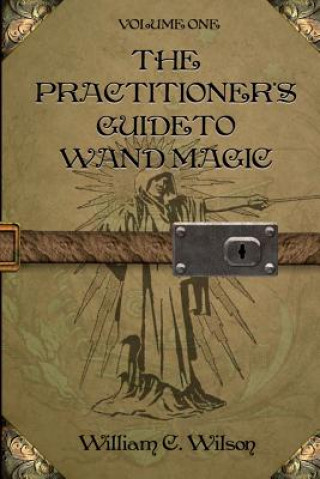 Book The Practitioner's Guide to Wand Magic William C Wilson