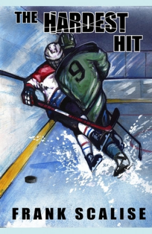 Könyv The Hardest Hit: A Sam the Hockey Player Novel Frank Scalise