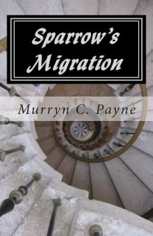 Kniha Sparrow's Migration: Book One in The Sparrow Sequence Murryn C Payne