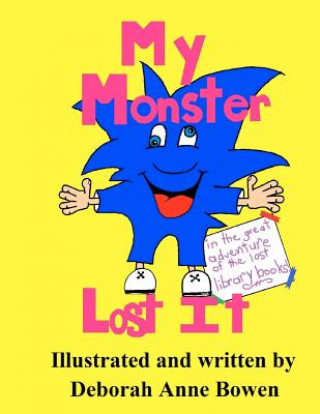 Libro My Monster Lost It: The Great Adventure of the Lost Library Books Deborah Anne Bowen