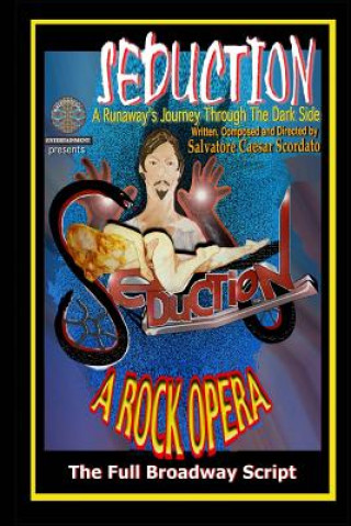 Carte Seduction (A Runaway's Journey Through The Dark Side): The Full Broadway Script Salvatore Caesar Scordato