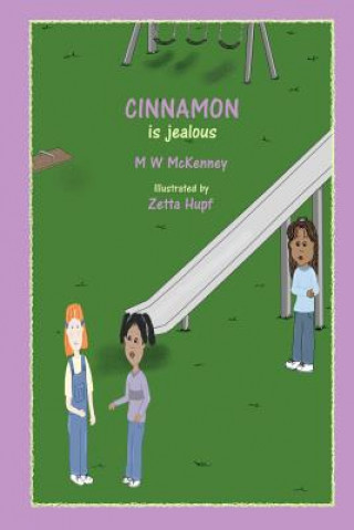 Könyv Cinnamon Is Jealous M W McKenney