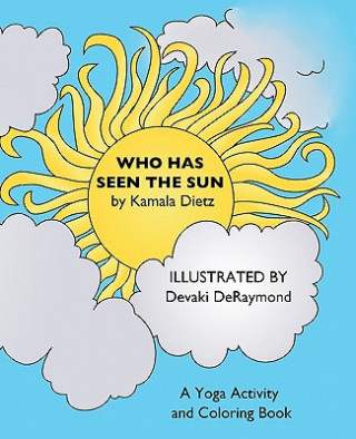 Książka Who Has Seen the Sun: A Yoga Activity and Coloring Book Kamala Dietz