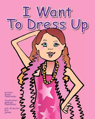 Libro I Want To Dress Up MS Susie Fasbinder