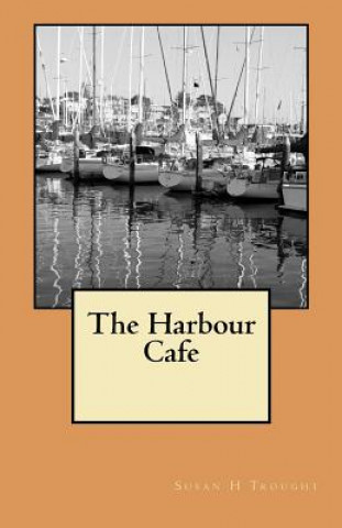 Książka The Harbour Cafe Susan H Trought