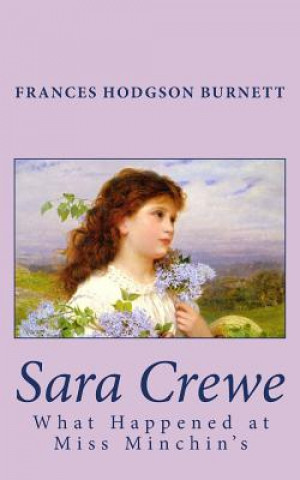 Könyv Sara Crewe: What Happened at Miss Minchin's Frances Hodgson Burnett