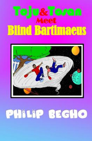 Carte Toju & Tosan Meet Blind Bartimaeus: Bible Land Series Philip Begho