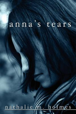 Knjiga Anna's Tears Nathalie M Holmes