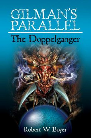 Kniha Gilman's Parallel: The Doppelganger: The Doppelganger Robert W Boyer