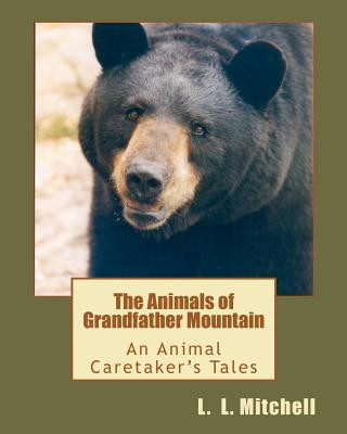 Libro The Animals of Grandfather Mountain: An Animal Caretaker's Tales L L Mitchell