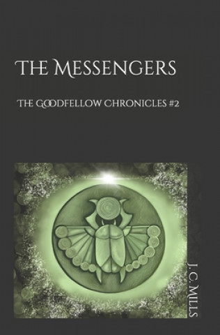 Kniha The Goodfellow Chronicles: The Messengers J C Mills