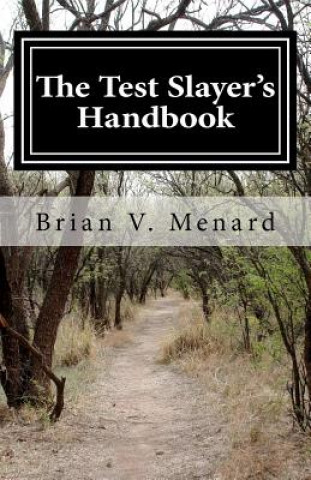 Książka The Test Slayer's Handbook: "Unleash Your Inner Genius" MR Brian V Menard