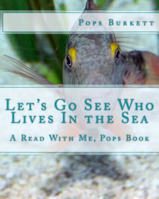 Kniha Let's Go See Who Lives In the Sea: A Read With Me, Pops Book Pops Burkett