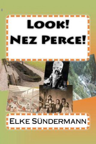Knjiga Look! Nez Perce! Elke Sundermann