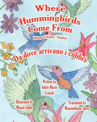 Kniha Where Hummingbirds Come From Bilingual Italian English Adele Marie Crouch