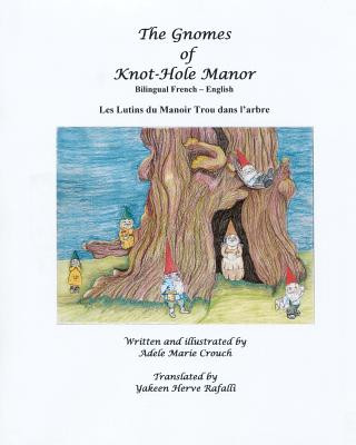 Carte The Gnomes of Knot-Hole Manor Bilingual French English Adele Marie Crouch