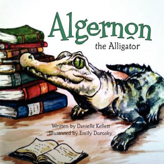 Kniha Algernon the Alligator Danielle Kellett