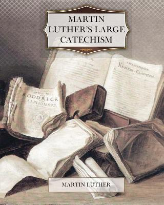 Könyv Martin Luther's Large Catechism Martin Luther