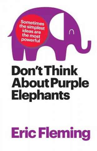 Livro Don't Think About Purple Elephants Eric Fleming