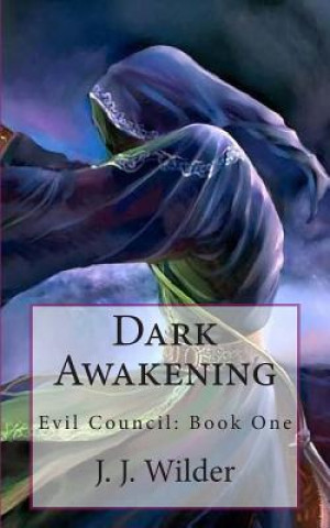 Knjiga Dark Awakening: Evil Council: Book One J J Wilder