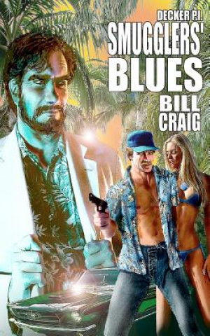 Книга Decker P.I. Smugglers' Blues Bill Craig