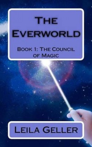 Carte The Everworld: Book 1: The Council of Magic Leila Geller