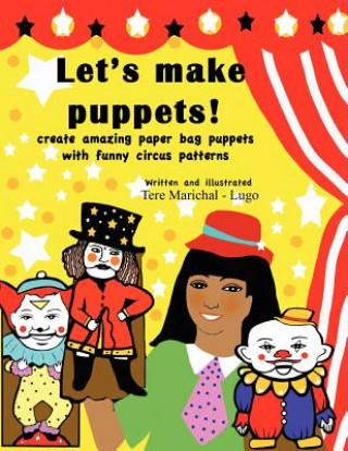 Knjiga Let's Make Puppets!: create amazing bag puppets with funny patterns Tere Marichal-Lugo