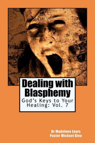 Kniha God's Keys to Your Healing: Dealing with Blasphemy Michael Kleu