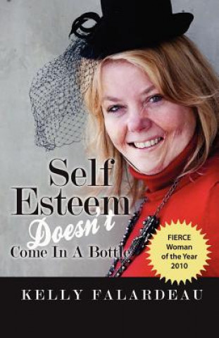 Kniha Self Esteem Doesn't Come in a Bottle Kelly Falardeau