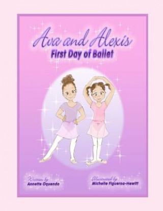 Knjiga Ava and Alexis - First Day of Ballet Annette Oquendo