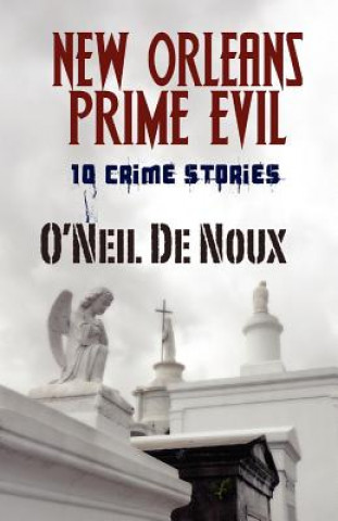 Knjiga New Orleans Prime Evil: Historical Mysteries O'Neil De Noux