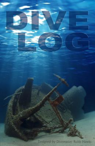 Book Dive Log: A Divemaster's Dive Log Robb Hawks