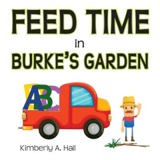 Kniha Feed Time in Burke's Garden Kimberly A Hall