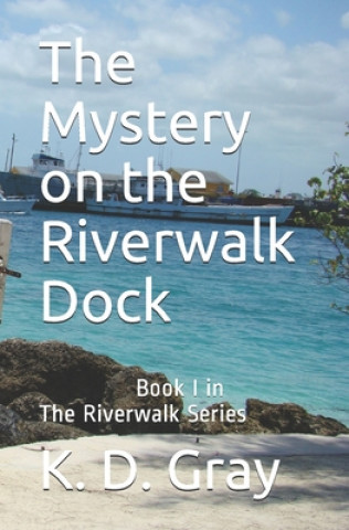 Buch The Mystery on the Riverwalk Dock K D Gray